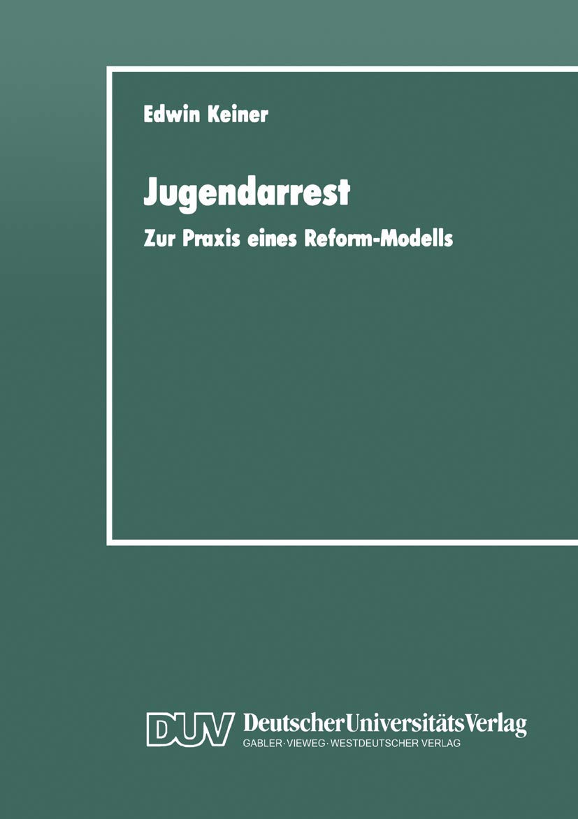 Jugendarrest: Zur Praxis eines Reform-Modells (German Edition)
