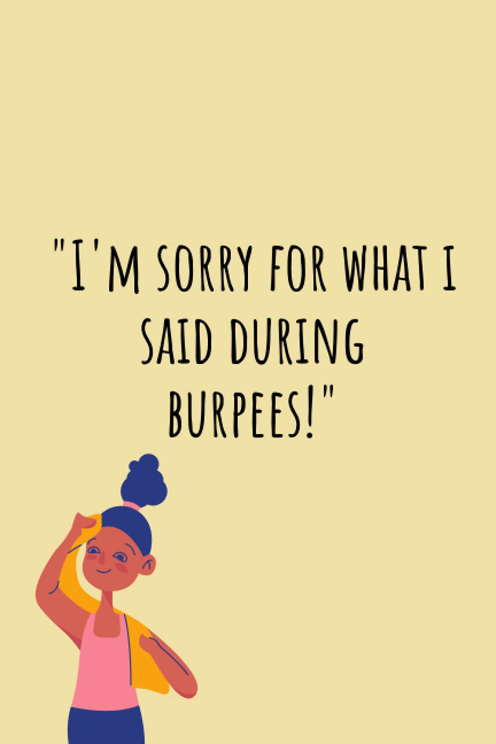 I'm sorry for what i said during burpees! |: Crossfit gifts for men and women | Lined notebook/journal/logbook