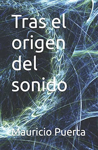 Tras el origen del sonido (Spanish Edition)