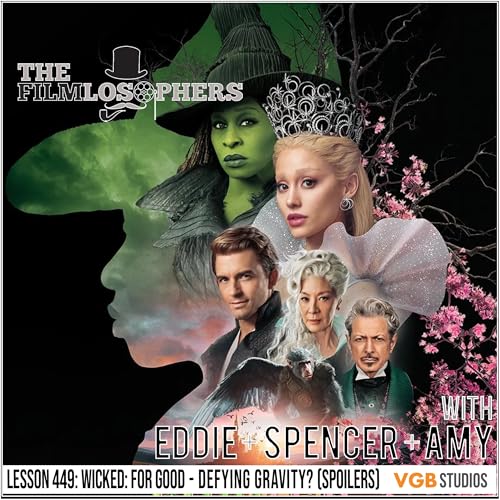 Lesson 449: Wicked: For Good - Defying Gravity? (Spoilers)