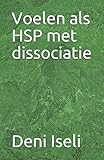 Voelen als HSP met dissociatie (Dutch Edition)