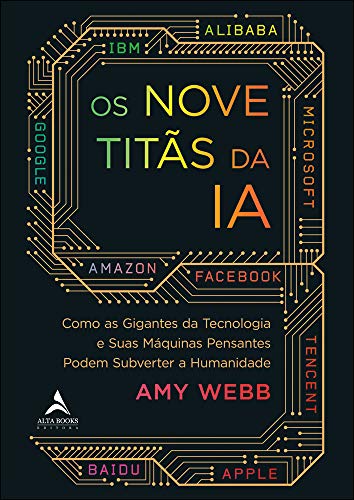 Os Nove Titãs da IA: Como os Gigantes da Tecnologia e Suas Máquinas Pensantes Podem Subverter a Humanidade