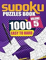 1000 Sudoku Puzzles Easy To Hard Volume 5: Fill In Puzzles Book 1000 Easy To Hard 9X9 Sudoku Logic Puzzles For Adults, Seniors And Sudoku lovers Fresh, fun, and easy-to-read B08DSR7J1R Book Cover