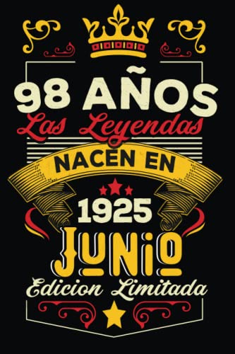 LAS LEYENDAS NACEN EN JUNIO EL AÑO 1925: 98 Aniversario Cuaderno personalizado 98 años regalos Feliz 1925 cumpleaños ideas de regalos