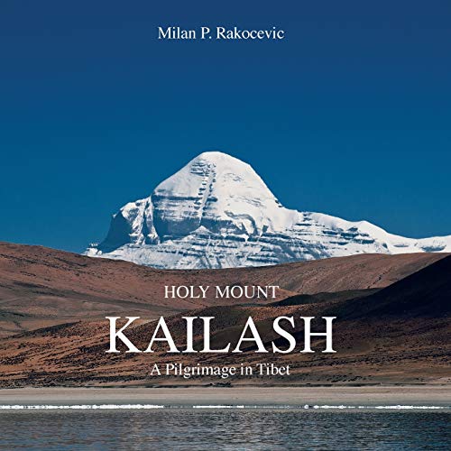 Holy Mount Kailash: A Pilgrimage in Tibet