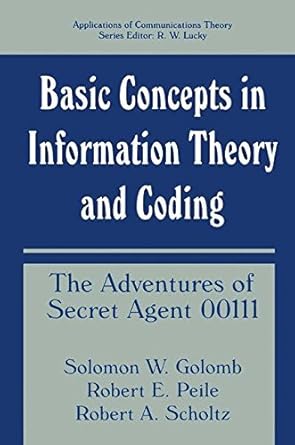 Basic Concepts in Information Theory and Coding: The Adventures of ...