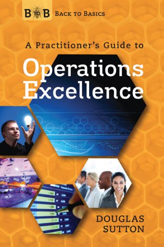 Operation Excellent Book Buy A Practitioner's Guide to Operations Excellence (Back to Basics ...