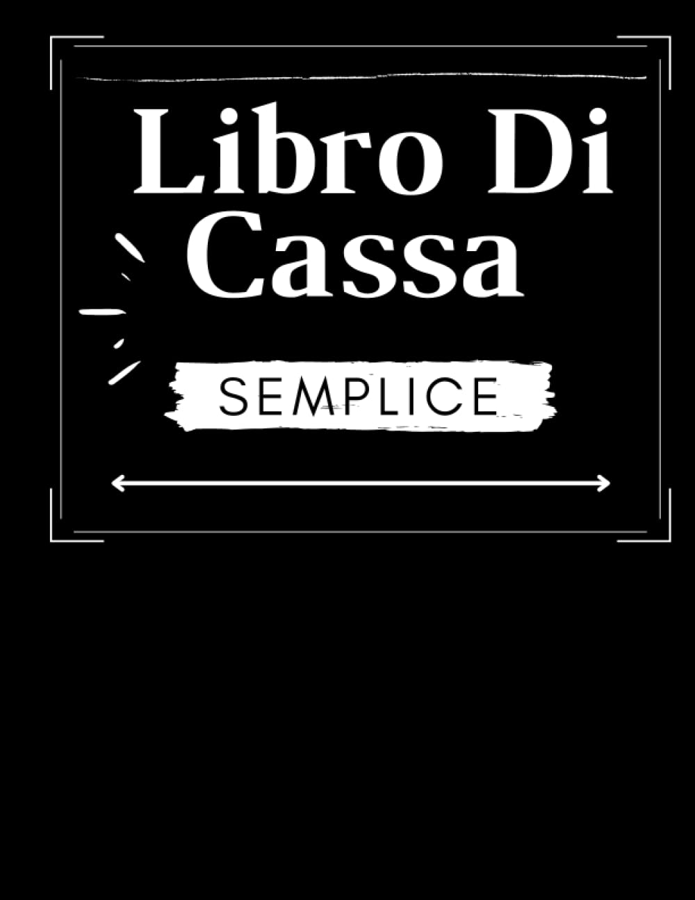 Libro Di Cassa Semplice: Monitora il Saldo Finanziario in Un Programma Giornaliero Grganizzato. (Italian Edition)