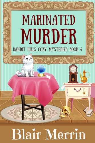 Marinated Murder: Book 4 in The Bandit Hills Series