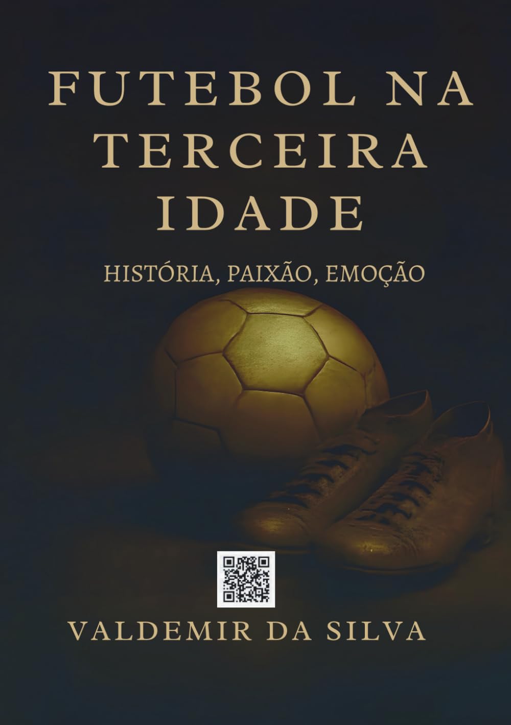 Futebol na Terceira Idade. História, Paixão, Emoção.