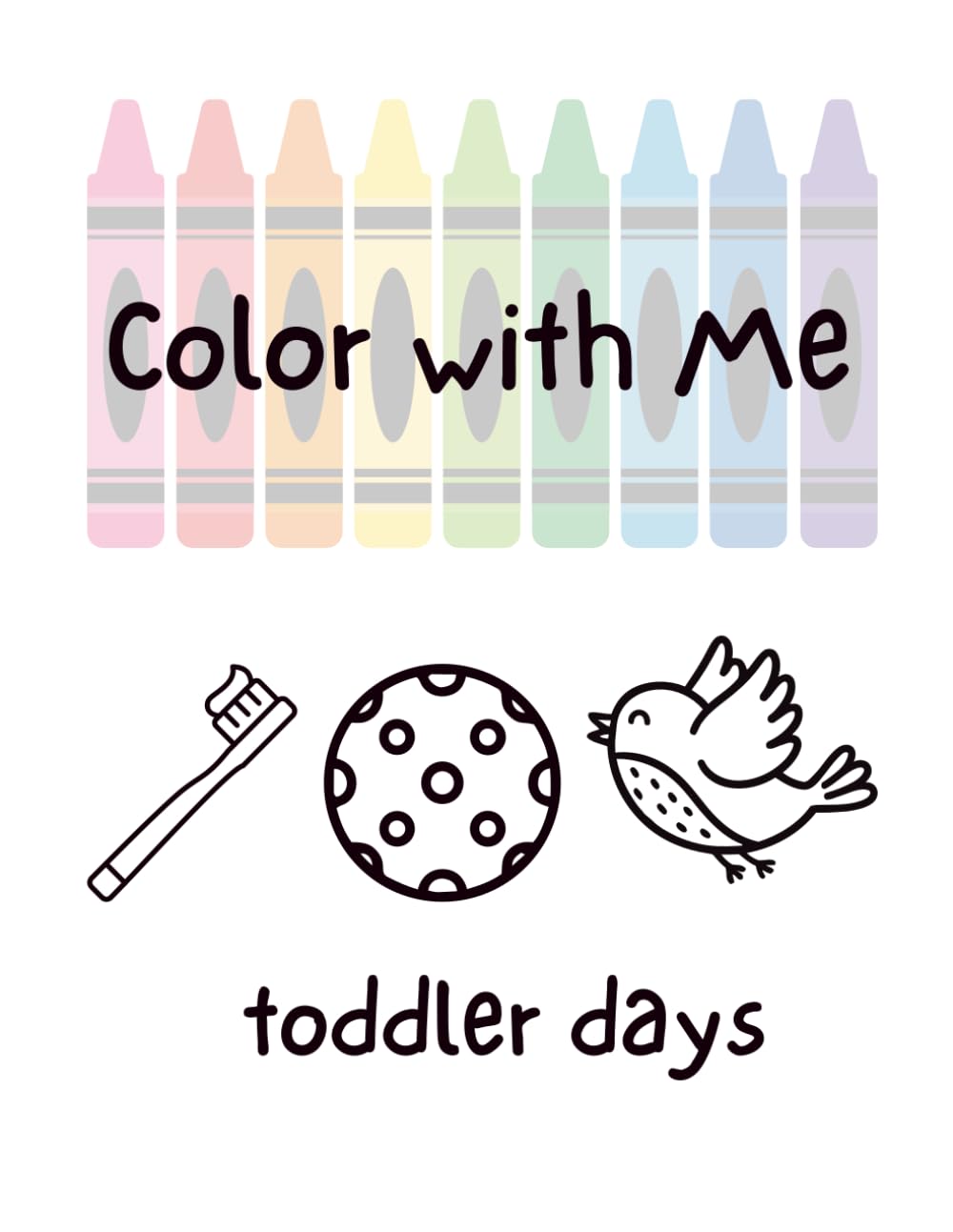 Color With Me Toddler Days: Twin Page Coloring Book for Ages 1–4 | Simple Everyday Activities for Toddlers to Color with Parents, Siblings & ... Books with Twin Pages to Color Together)