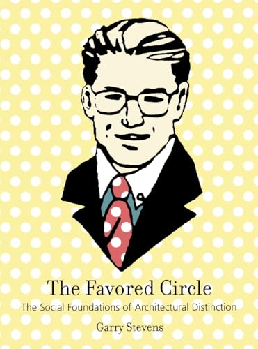 The Favored Circle: The Social Foundations of Architectural Distinction
