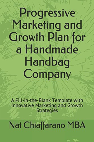 Progressive Marketing and Growth Plan for a Handmade Handbag Company: A Fill-in-the-Blank Template with Innovative Marketing and Growth Strategies
