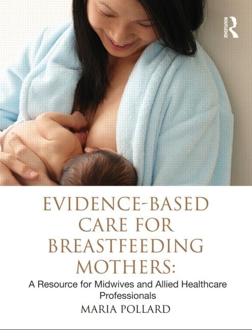 Evidence-based care for breastfeeding mothers: a resource for midwives and allied healthcare professionals