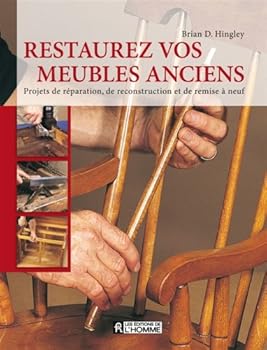 Hardcover Restaurez vos meubles anciens: Projets de r?paration, de reconstruction et de remise ? neuf [French] Book