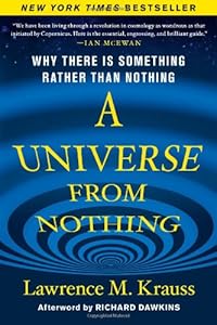 A Universe from Nothing: Why There Is Something Rather than Nothing