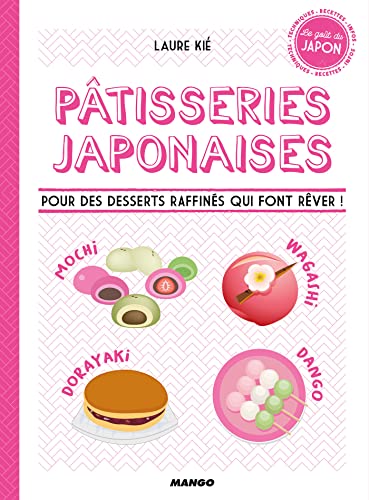 Pâtisseries japonaises: Pour des desserts raffinés qui font rêver ! (Le goût du Japon)