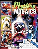 Mystery Mosaics Color by Number: Hidden Dogs Coloring Book for Adults – Relaxing Art Activities B0F5N279N6 Book Cover