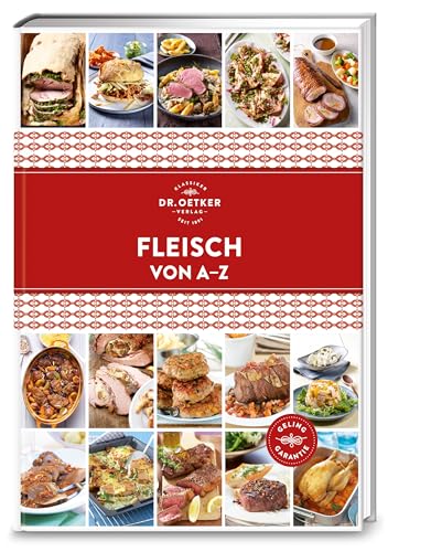 Fleisch von A–Z: Hochgenuss ohne langes Suchen: Rund 140 alphabetisch sortierte Rezepte – für den Alltag und besondere Anlässe. (A-Z Reihe)
