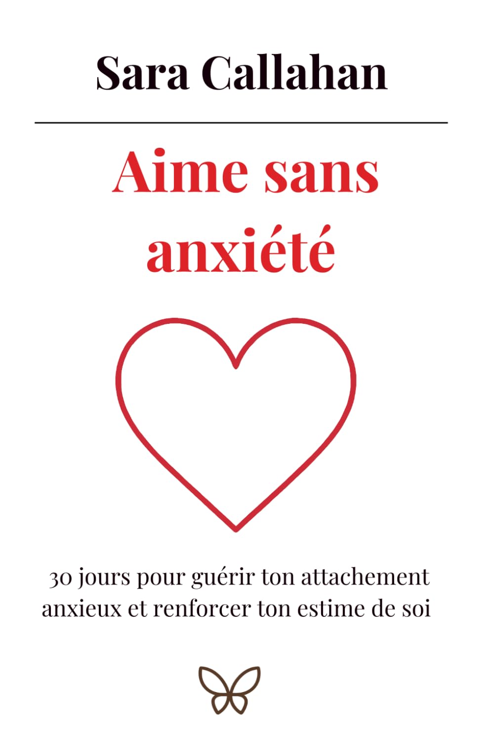 Aime sans anxiété: 30 jours pour guérir ton attachement anxieux et renforcer ton estime de soi (Aimer en Conscience)