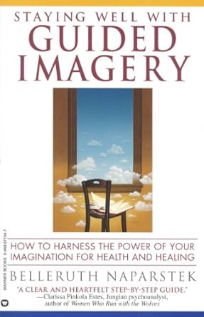 Discover the Transformative Power of Visualization: A Review of Staying Well With Guided Imagery Discover the Transformative Power of Visualization: A Review of Staying Well With Guided Imagery