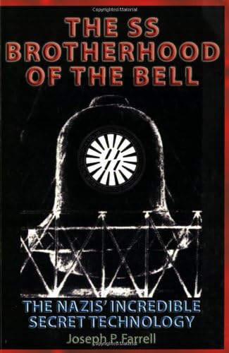 SS Brotherhood of the Bell: NASA's Nazis, JFK and MAJIC-12: The Nazi's Incredible Secret Technology