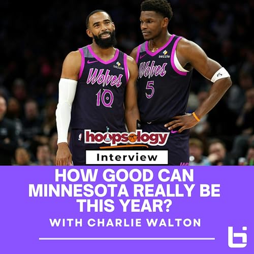 Why the Timberwolves Are Closer to a Championship Than You Think with Zone Coverage Minnesota’s Charlie Walton