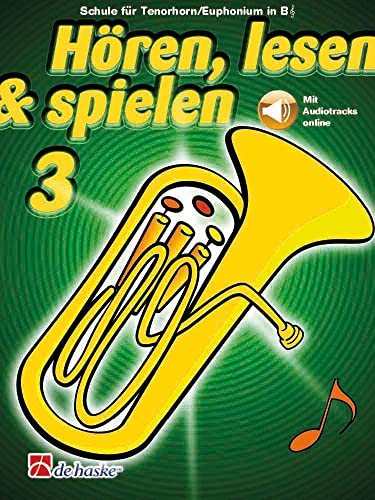 Hoeren, lesen & spielen 3 Tenorhorn/Euphonium B TC: Schule fur Tenorhorn/Euphonium in B Tc