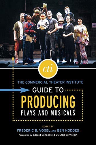 The Commercial Theater Institute Guide to Producing Plays and Musicals (2007-01-01)