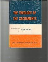 THE THEOLOGY OF THE SACRAMENTS and Other Papers - with a Biographical Essay By John Baillie B0007DM1A2 Book Cover