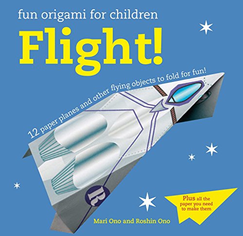 Fun Origami for Children: Flight!: 12 paper planes and other flying objects to fold for fun!