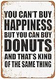 Sokomurg Sign You Can't Buy Happiness BUT You CAN Buy Donuts Funny Art Metal Tin Sign 8x12 inch Bar Pub Indoor Outdoor Wall Decor Gifts for Man