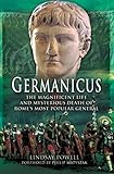 Germanicus: The Magnificent Life and Mysterious Death of Rome's Most Popular General