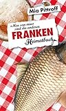 Franken: "Mia san mia" sind die anderen - ein Heimatbuch - Mia Pittroff 