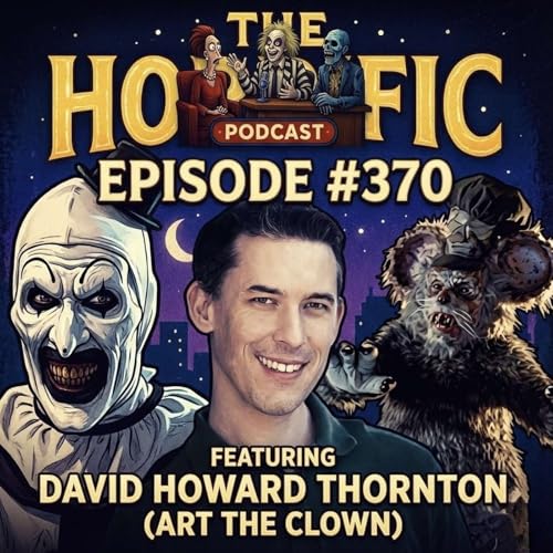🎙️ THE HORRIFIC PODCAST #370 Featuring DAVID HOWARD THORNTON &ndash; The Man Behind ART THE CLOWN 🤡🩸 Podcast Por  arte de portada