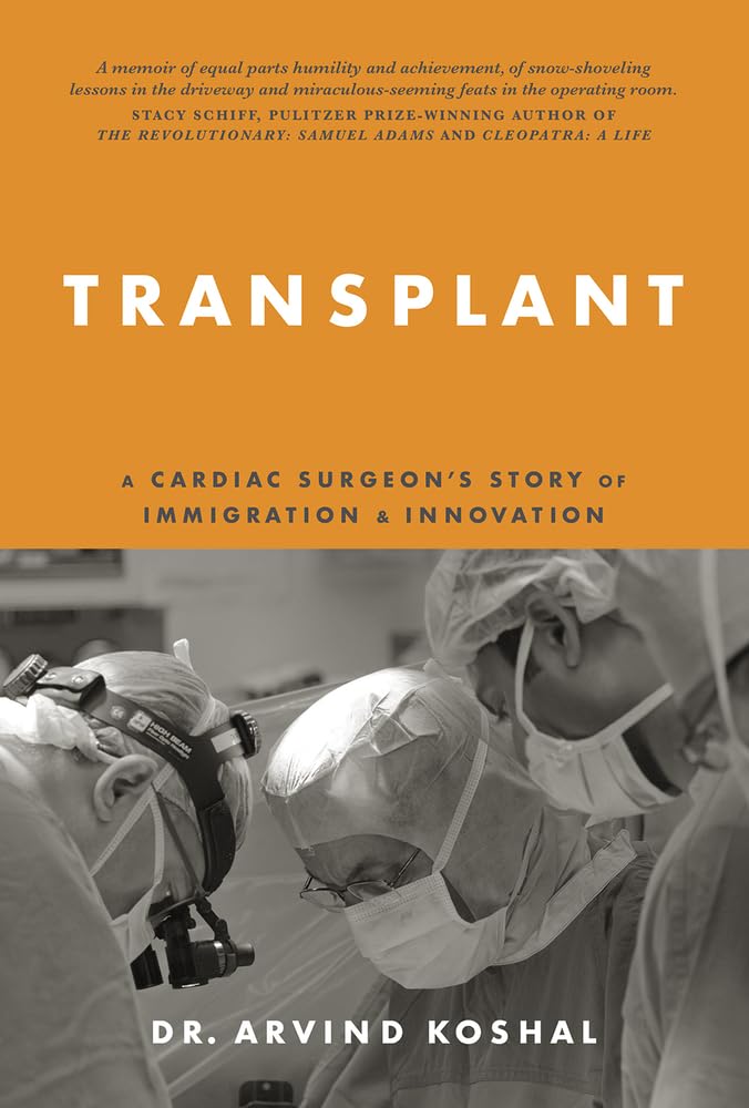 Transplant: A Cardiac Surgeon’s Story of Immigration and Innovation