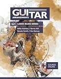  Guitar Arrangements - 12 Ladies Blues Songs - Billie Holiday, Berta Hill, Bessie Smith, Ma Rainey: + Sounds online