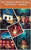 B.E. Gordon's 21st Century Pulp Fiction, Issue 2