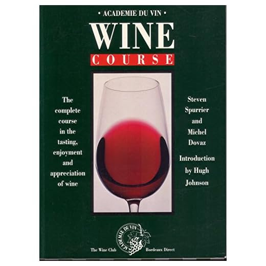 Academie Du Vin Wine Course: The Complete Course in Wine Appreciation, Tasting and Study of the Paris Academie Du Vin