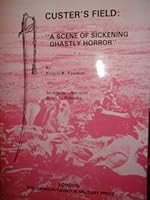 Custer's Field: "A scene of sickening Horror" by Francis Tauton B002Z3G5KE Book Cover