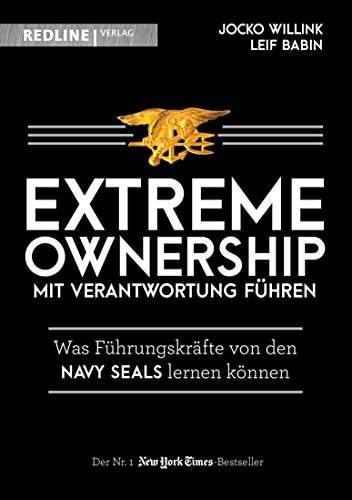 Extreme Ownership - mit Verantwortung führen: Was Führungskräfte von den Navy Seals lernen könne Extreme Ownership - mit Verantwortung führen: Was Führungskräfte von den Navy Seals lernen könne
