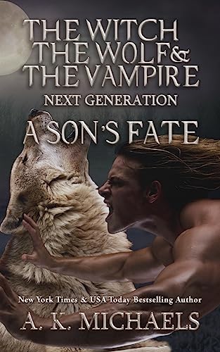 The Witch, The Wolf and The Vampire: Next Generation: A Son's Fate (Volume 5)