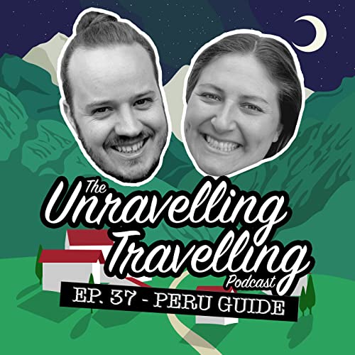 Episode 37 - Peru Guide