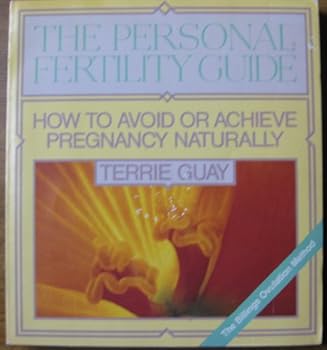 Paperback The Personal Fertility Guide: How to Avoid or Achieve Pregnancy Naturally Book