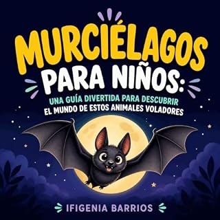 Diseño de la portada del título Murci&eacute;lagos para ni&ntilde;os: Una gu&iacute;a divertida para descubrir el mundo de es