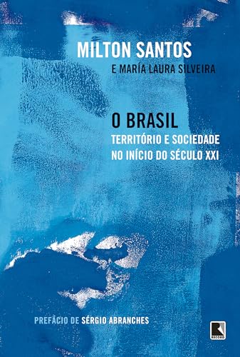O Brasil: Território e sociedade no início do século XXI