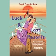 Luck and Last Resorts Audiolibro Por Sarah Grunder Ruiz arte de portada