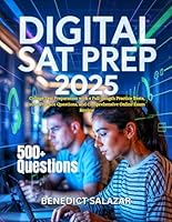 Digital sat prep 2025: College Test Preparation with 4 Full-Length Practice Tests, 500+ Practice Questions, and Comprehensive Online Exam Review B0F66WX5DX Book Cover