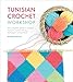 Tunisian Crochet Workshop: The Complete Guide to Modern Tunisian Crochet Stitches, Techniques and Patterns