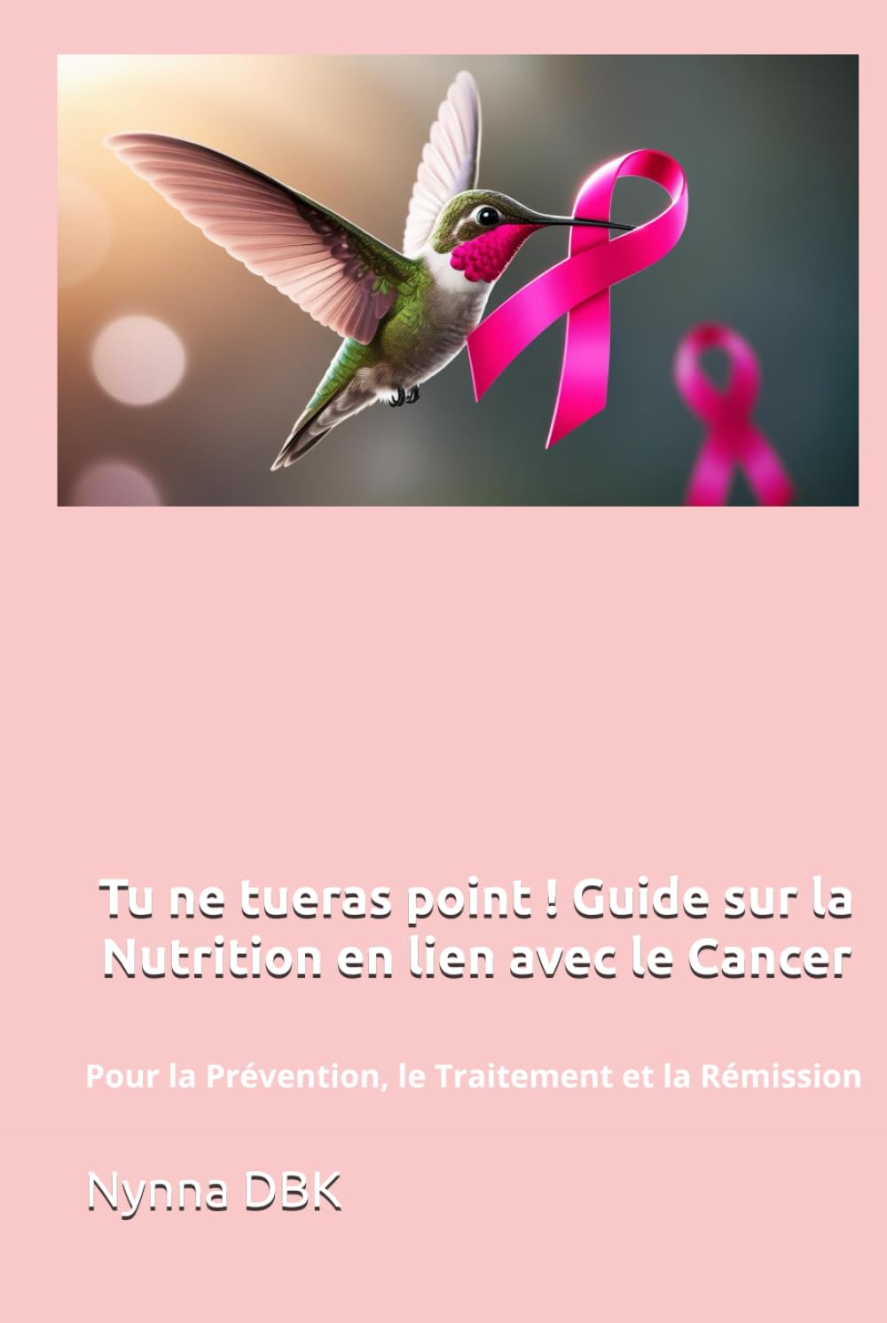 Tu ne tueras point ! Guide sur la Nutrition en lien avec le Cancer: Pour la Prévention, le Traitement et la Rémission